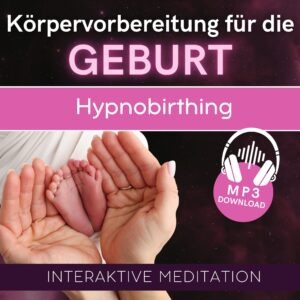 Hypnobirthing Geburtsvorbereitung // Dein Körper und Du // Interaktive Meditation für deine schmerzfreie Geburt