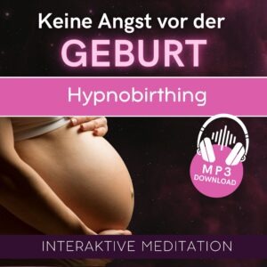 Deine Angstfreie Geburt // Vertraue deinem Körper // Interaktive Meditation